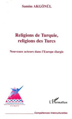 Religions de Turquie, religions des Turcs - Nouveaux acteurs dans l'Europe élargie