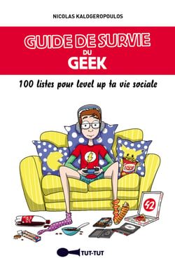 Guide de survie du geek - 100 listes pour level up ta vie sociale