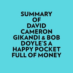 Summary of David Cameron Gikandi &amp; Bob Doyle's A Happy Pocket Full of Money