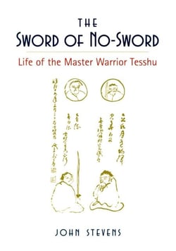 The Sword of No-Sword - Life of the Master Warrior Tesshu