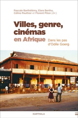 Villes, genre, cinémas en Afrique - Dans les pas d'Odile Goerg