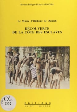 Découverte de la Côte des Esclaves - Le Musée d'Histoire de Ouidah