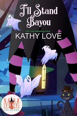 I'll Stand Bayou: Magic and Mayhem Universe - Hoodoo and Bayou Series, #4