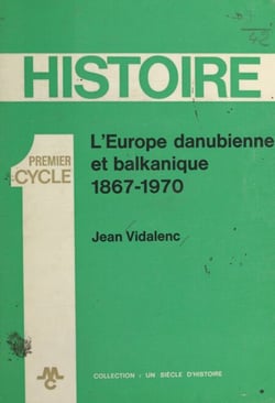 L'Europe danubienne et balkanique - 1867-1970