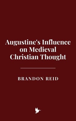 Augustine's Influence on Medieval Christian Thought