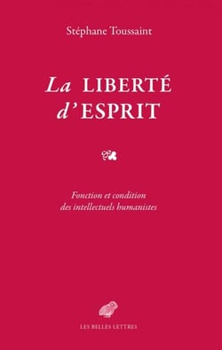 La Liberté d’esprit - Fonction et condition des intellectuels humanistes