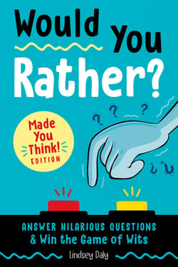 Would You Rather? Made You Think! Edition - Answer Hilarious Questions and Win the Game of Wits