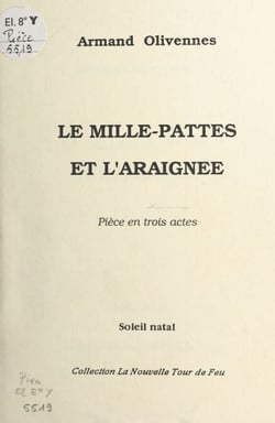 Le mille-pattes et l'araignée : pièce en trois actes
