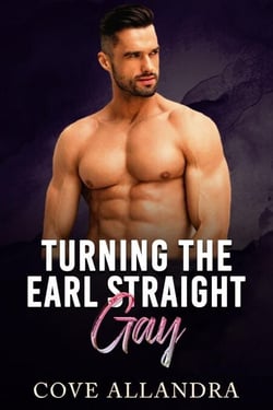 Turning The Earl Straight To Gay