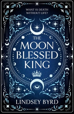 The Moon Blessed King - Book Two of A Tale of Two Crowns Duology