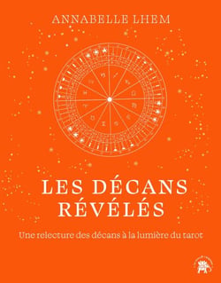 Les décans révélés - Une relecture des décans à la lumière du tarot