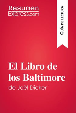 El Libro de los Baltimore de Joël Dicker (Guía de lectura) - Resumen y análisis completo