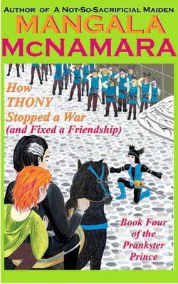 How Thony Stopped a War (and Fixed a Friendship) Book 4 of the Prankster Prince - The Prankster Prince, #4