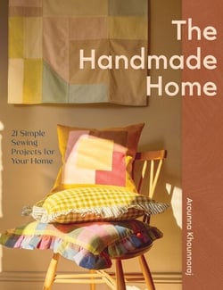 The Handmade Home - 21 Simple Sewing Projects for Your Home