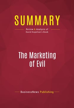 Summary: The Marketing of Evil - Review and Analysis of David Kupelian's Book
