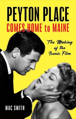 Peyton Place Comes Home to Maine - The Making of the Iconic Film