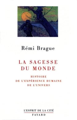 La sagesse du monde - Histoire de l'expérience humaine de l'univers