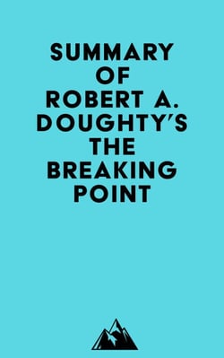Summary of Robert A. Doughty's The Breaking Point