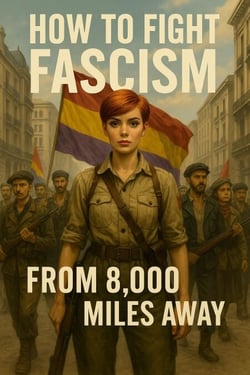 How to Fight Fascism from 8,000 Miles Away