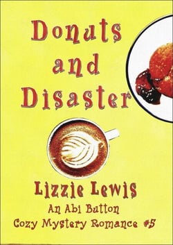 Donuts and Disaster: An Abi Button Cozy Mystery Romance #5