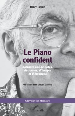 Le Piano confident - <i>Soixante ans de notes, de scènes, d'images et d'émotions</i>