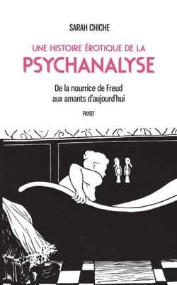 Une histoire érotique de la psychanalyse - De la nourrice de Freud aux amants d'aujourd'hui
