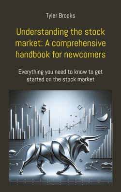 Understanding the stock market: A comprehensive handbook for newcomers - Everything you need to know to get started on the stock market