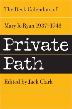 Private Path: The Desk Calendars of Mary Jo Ryan , 1937--1943 - Mary Jo Clark books, #2
