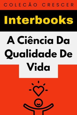A Ciência Da Qualidade De Vida - Coleção Crescer, #4