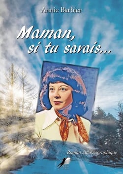 Maman, si tu savais… - Roman autobiographique