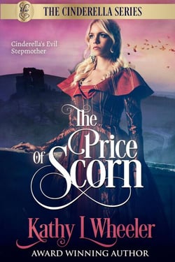 The Price of Scorn: Cinderella's Evil Stepmother, the tragedy behind - Cinderella Series, #6
