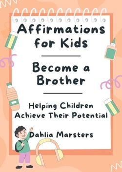 Affirmations for Kids – Become a Brother - Affirmations for Kids, #1