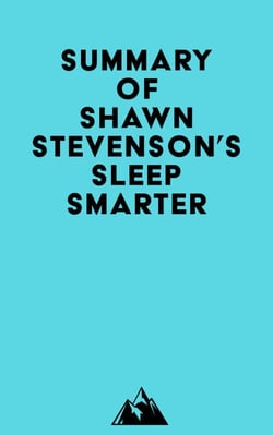 Summary of Shawn Stevenson's Sleep Smarter