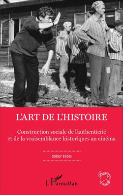 L'art de l'Histoire - Construction sociale de l'authenticité et de la vraisemblance historiques au cinéma