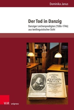 Der Tod in Danzig - Danziger Leichenpredigten (1586–1746) aus textlinguistischer Sicht