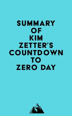 Summary of Kim Zetter's Countdown to Zero Day