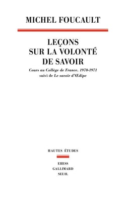 Leçons sur la volonté de savoir - Cours au Collège de France (1970-1971). Suivi de Le savoir d'Oedipe