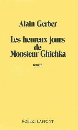 Les heureux jours de Monsieur Ghichka