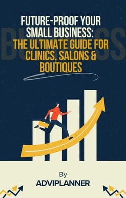 Future-Proof Your Small Business: The Ultimate Guide for Clinics, Salons &amp; Boutiques