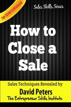 How to Close a Sale - Sales Skills Series, #1