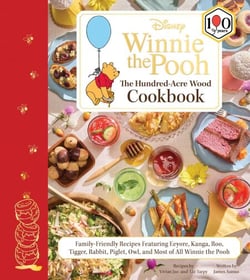 Disney: Winnie the Pooh: The Hundred-Acre Wood Cookbook - Family-Friendly Recipes Featuring Eeyore, Kanga, Roo, Tigger, Rabbit, Piglet, Owl, and Most of All Winnie the Pooh