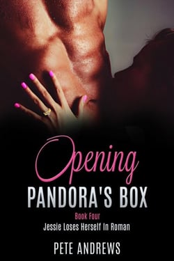 Opening Pandora's Box 4 - Jessie Loses Herself In Roman - Opening Pandora's Box, #4