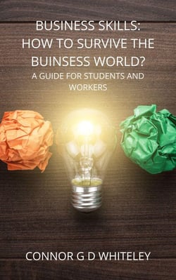 Business Skills: How to Survive the Business World? A Guide for Students, Employees and Employers - Business for Students and Workers, #3