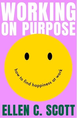 Working on Purpose - How to find happiness at work