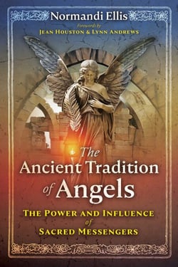 The Ancient Tradition of Angels - The Power and Influence of Sacred Messengers