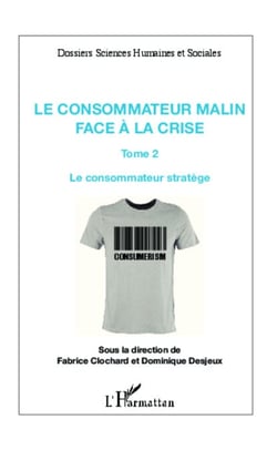 Le consommateur malin face à la crise (Tome 2) - Le consommateur stratège