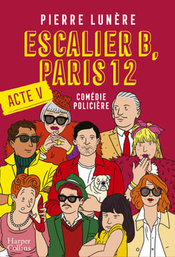 Escalier B, Paris 12 - Acte 5 - La nouvelle comédie policière en 5 actes