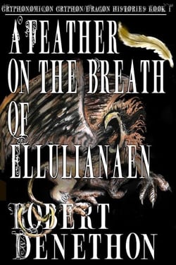 A Feather on the Breath of Ellulianaen - Gryphonomicon Gryphon-Dragon Histories, #1