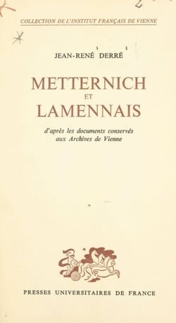 Metternich et Lamennais - D'après les documents conservés aux Archives de Vienne