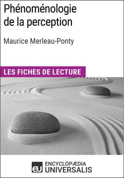 Phénoménologie de la perception de Maurice Merleau-Ponty - Les Fiches de lecture d'Universalis